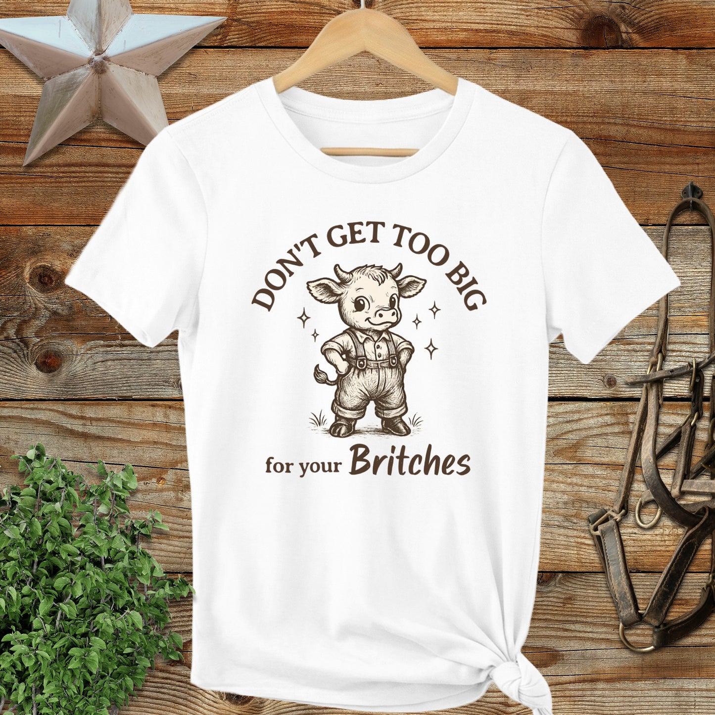 Don't Get Too Big for Your Britches Graphic T-Shirt