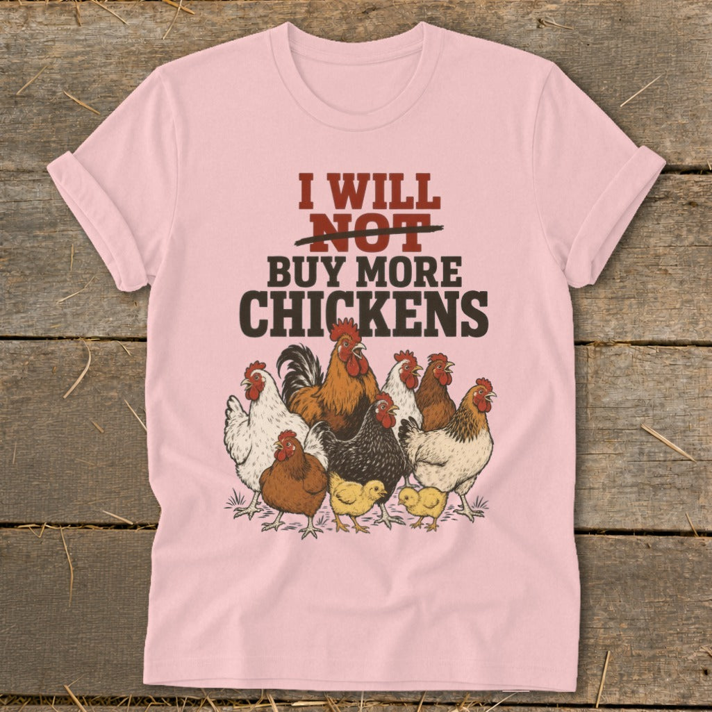 Pink t-shirt with "I WILL NOT BUY MORE CHICKENS" text and illustration of chickens.