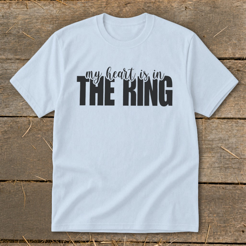 Light blue t-shirt with black text that reads "my heart is in THE RING".