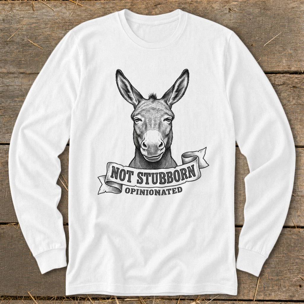 White long-sleeve shirt with a donkey graphic and text "Not Stubborn Opinionated".