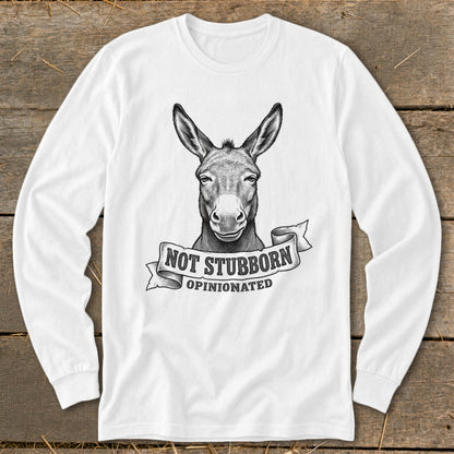 White long-sleeve shirt with a donkey graphic and text "Not Stubborn Opinionated".