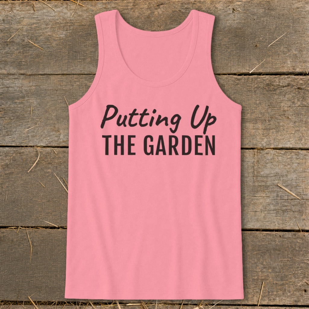 Pink tank top with black text "Putting Up THE GARDEN".
