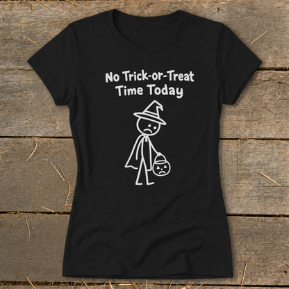 No Trick-or-Treat Time Today Ladies Tee