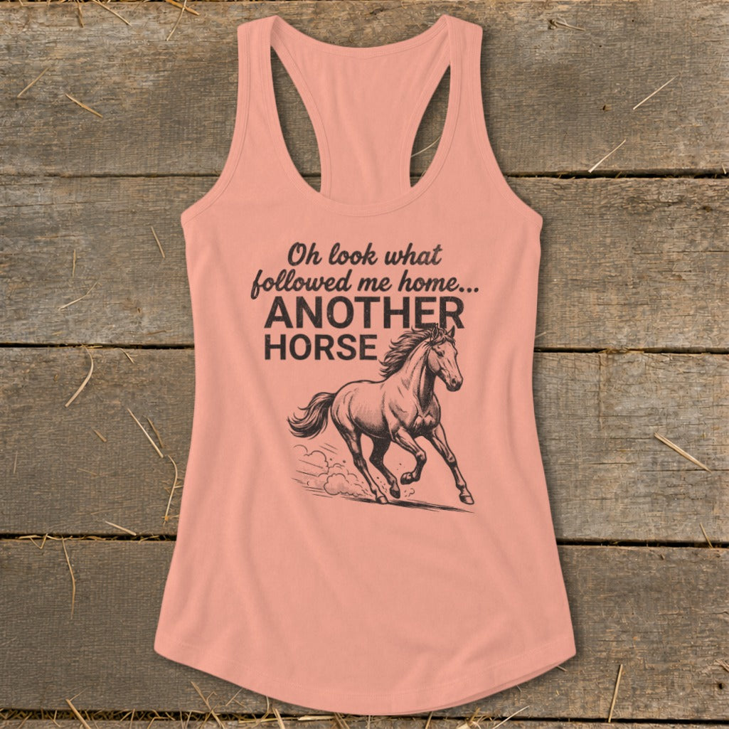 Peach tank top with "Oh look what followed me home... ANOTHER HORSE" text and horse graphic.