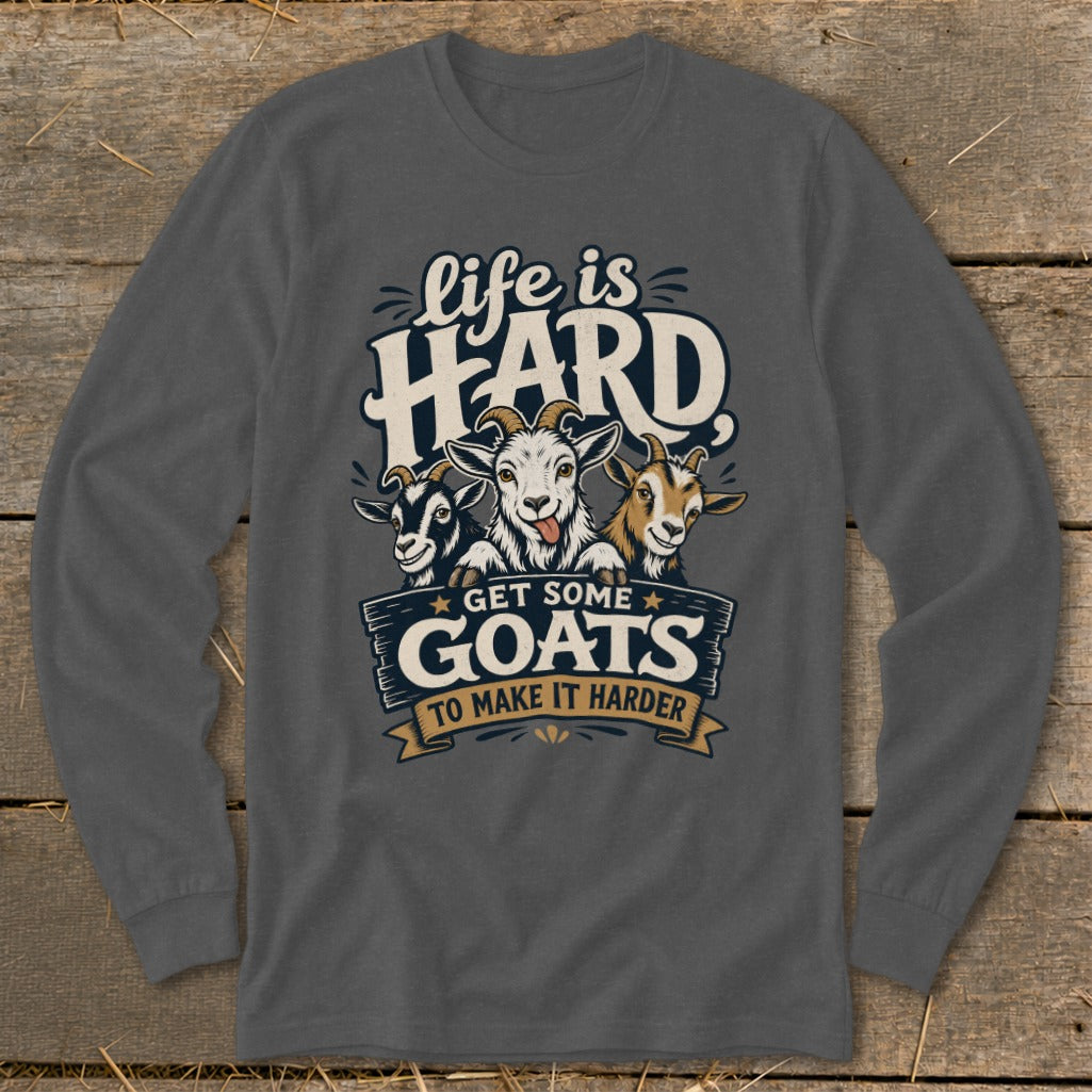 Graphic t-shirt with three goats and text "life is HARD, GET SOME GOATS TO MAKE IT HARDER".