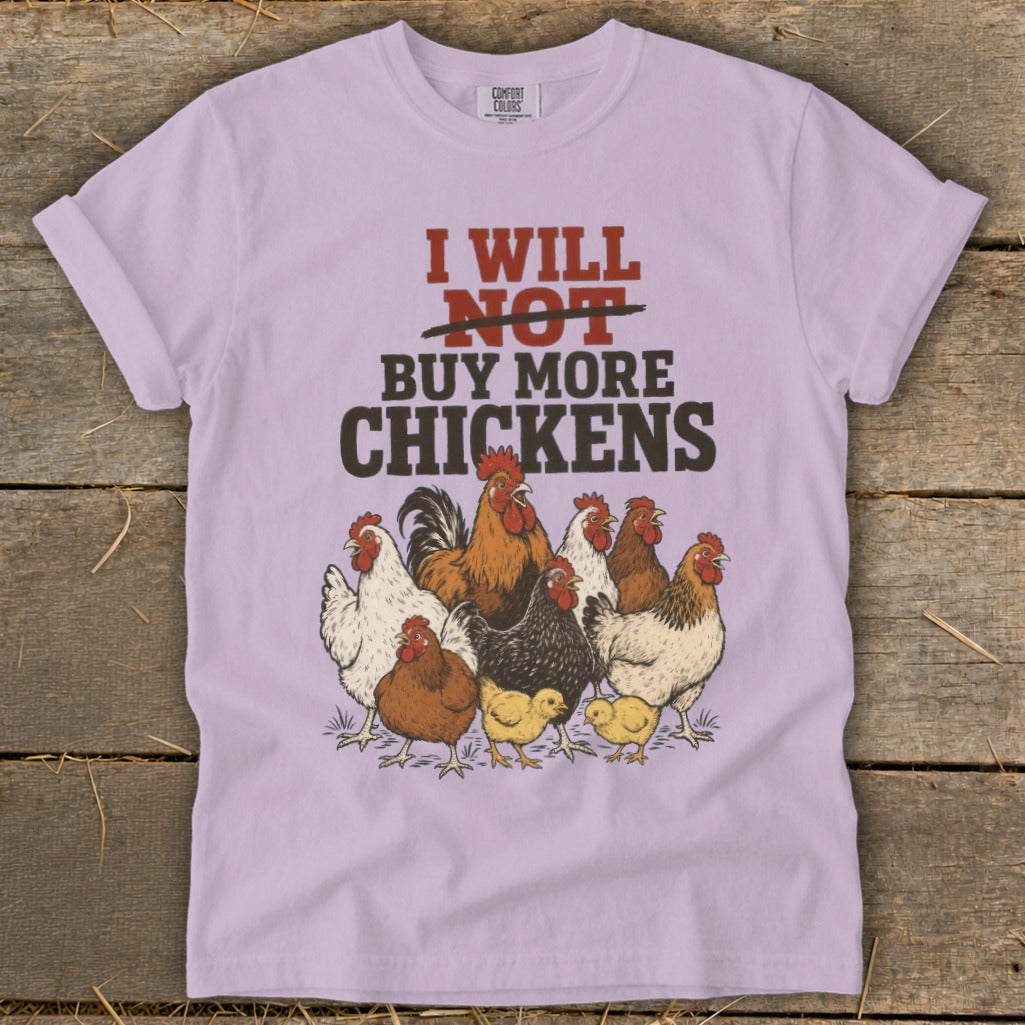 Light purple t-shirt with "I WILL NOT BUY MORE CHICKENS" text and a flock of chickens.