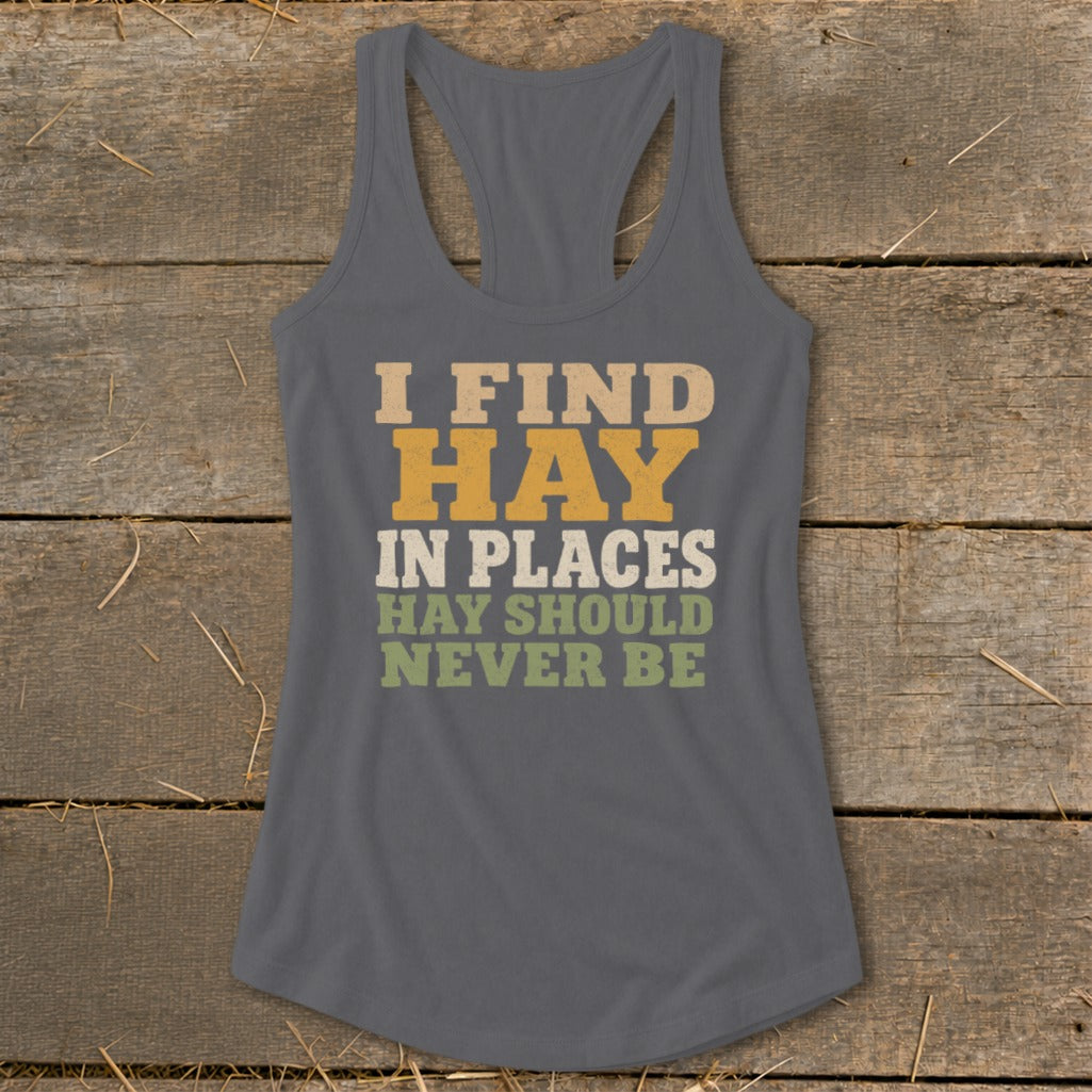 Grey tank top with text "I FIND HAY IN PLACES HAY SHOULD NEVER BE".