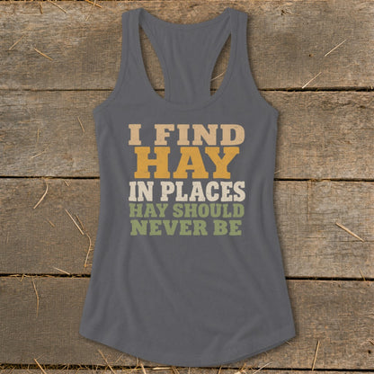 Grey tank top with text "I FIND HAY IN PLACES HAY SHOULD NEVER BE".