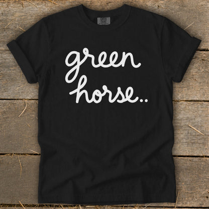 Black t-shirt with "green horse.." in white cursive lettering.