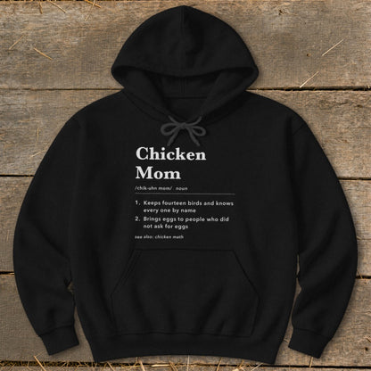 Black hoodie with "Chicken Mom" definition: Keeps fourteen birds, brings eggs.