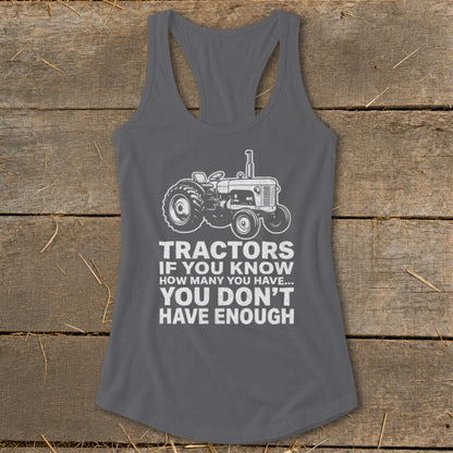 Gray tank top with white tractor graphic and text: "Tractors If You Know How Many You Have... You Don't Have Enough."