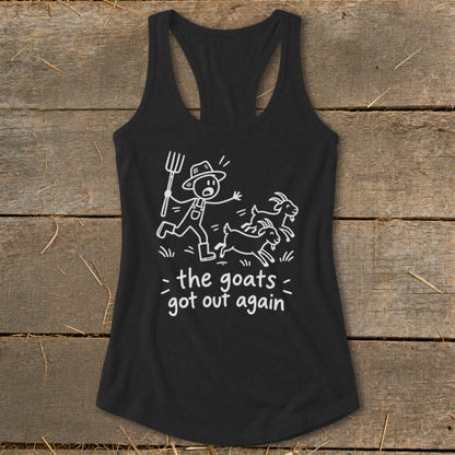 Black tank top with a cartoon farmer chasing goats and text "the goats got out again".