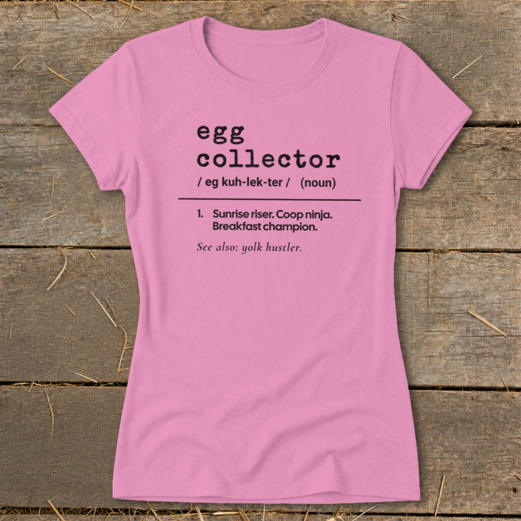Pink t-shirt with "egg collector" definition including "sunrise riser, coop ninja, breakfast champion".