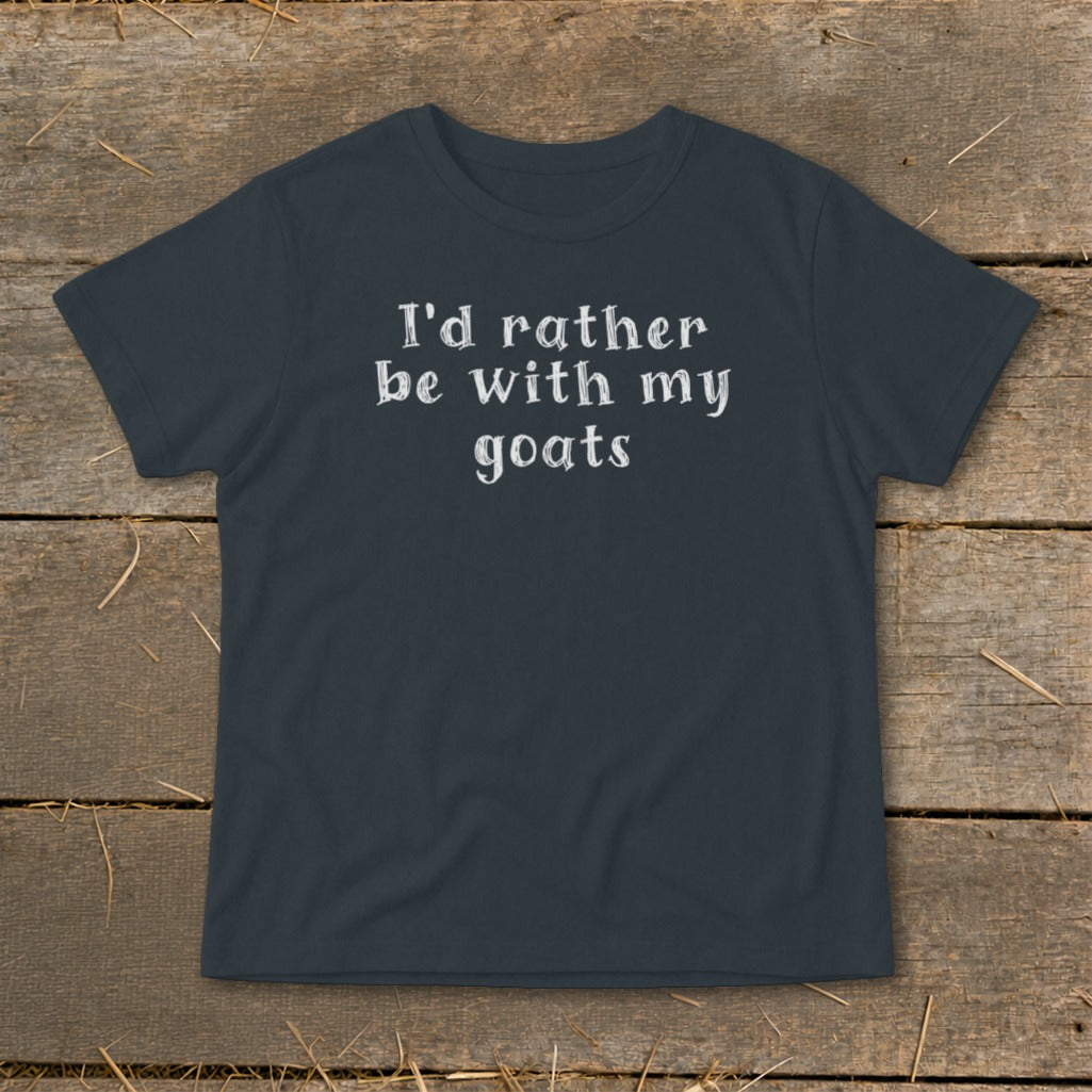 Dark gray t-shirt with white text that reads "I'd rather be with my goats."