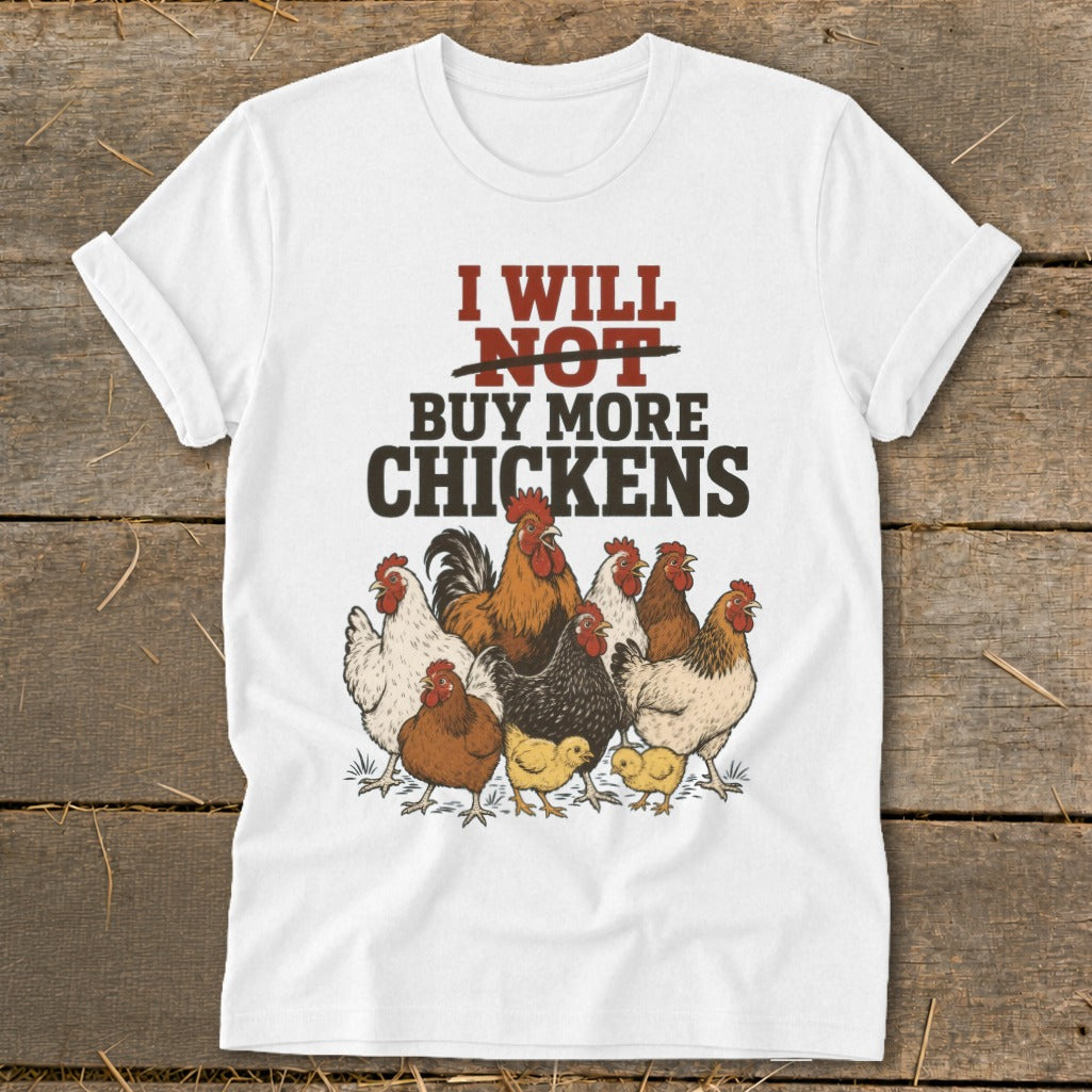 White t-shirt with "I Will NOT Buy More Chickens" text and chicken illustration.