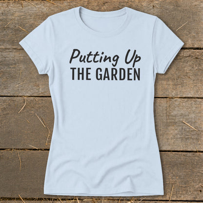 Putting Up the Garden Ladies Tee