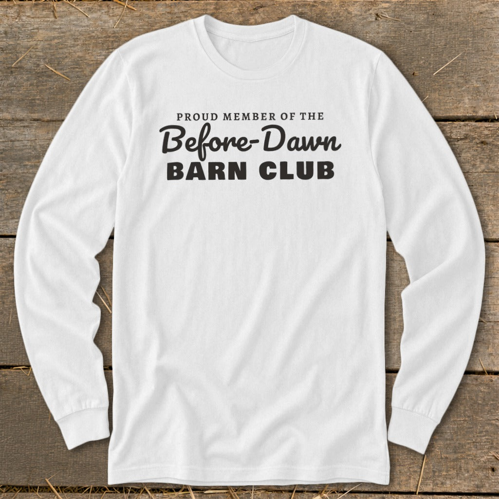 White long-sleeve t-shirt with "Proud Member of the Before-Dawn Barn Club" text.