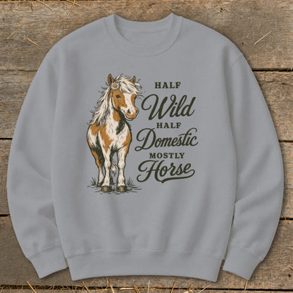Grey sweatshirt with "Half Wild Half Domestic Mostly Horse" text and horse illustration.