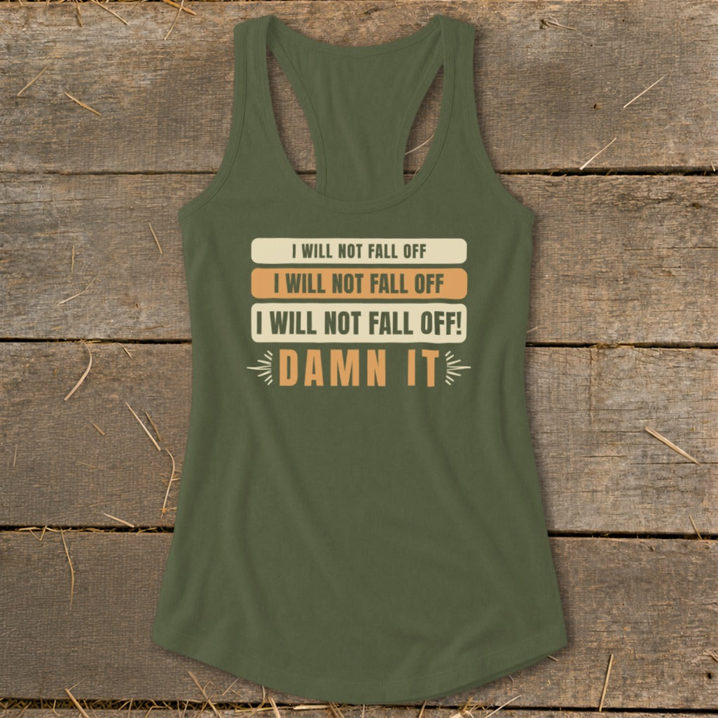 Green tank top with text "I WILL NOT FALL OFF" repeated and "DAMN IT".
