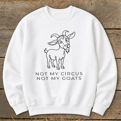White sweatshirt with line drawing of a goat and text "NOT MY CIRCUS NOT MY GOATS".