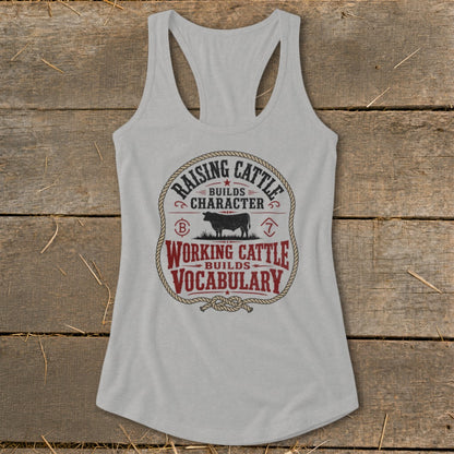 Light grey tank top with "Raising Cattle Builds Character, Working Cattle Builds Vocabulary" text.