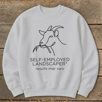 White sweatshirt with line drawing of goat eating grass and text "SELF-EMPLOYED LANDSCAPER* results may vary".