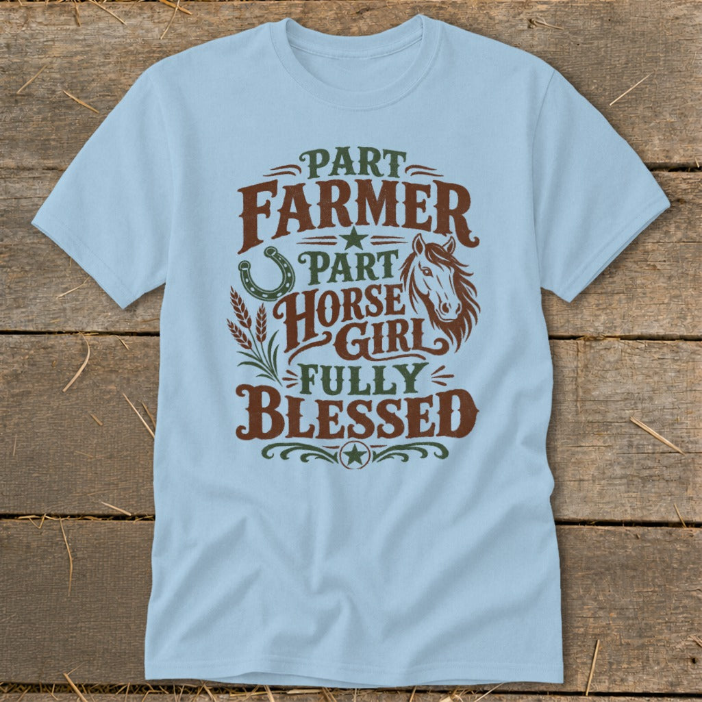 Light blue t-shirt with graphic text: "Part Farmer, Part Horse Girl, Fully Blessed".