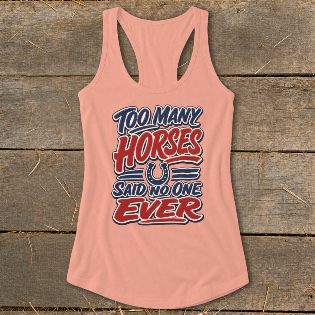 Peach tank top with "Too Many Horses Said No One Ever" text and horseshoe graphic.
