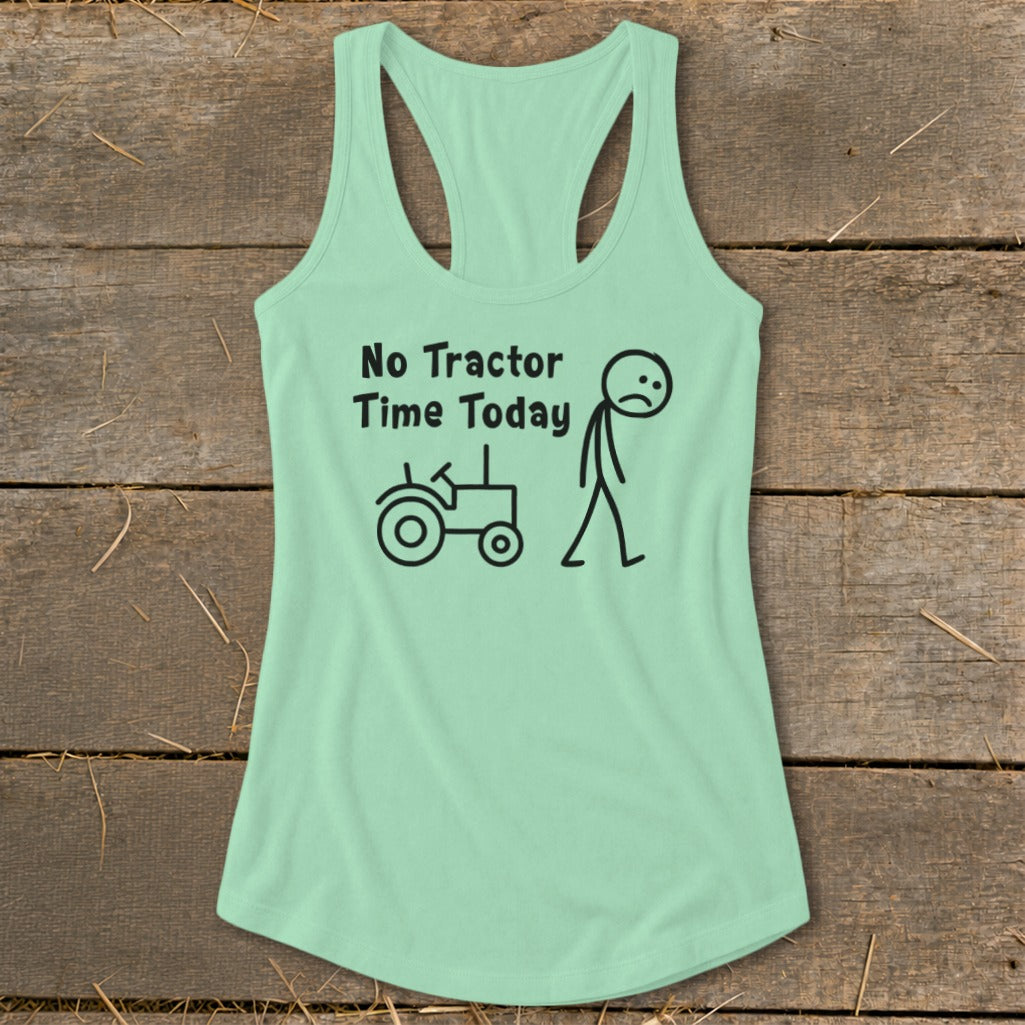 Light green tank top with "No Tractor Time Today" text and stick figures of a tractor and person.