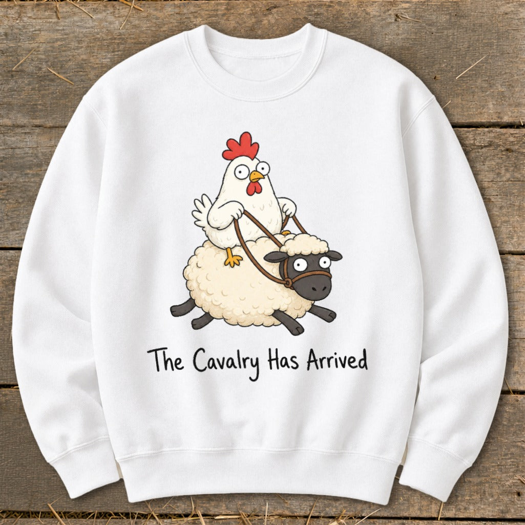 White sweatshirt with cartoon chicken riding a sheep, text reads "The Cavalry Has Arrived".