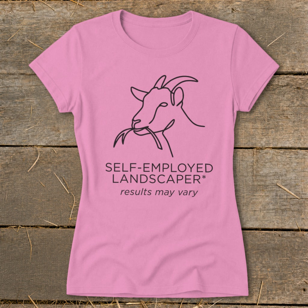 Pink t-shirt with line art goat eating leaves and text: "SELF-EMPLOYED LANDSCAPER* results may vary".