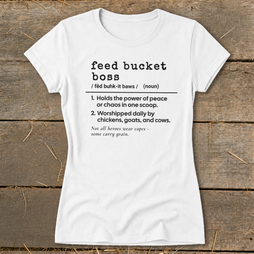 White t-shirt with "feed bucket boss" definition and humorous animal feeding quotes.