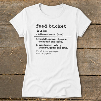 White t-shirt with "feed bucket boss" definition and humorous animal feeding quotes.