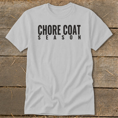 Light grey t-shirt with black text that reads "CHORE COAT SEASON".