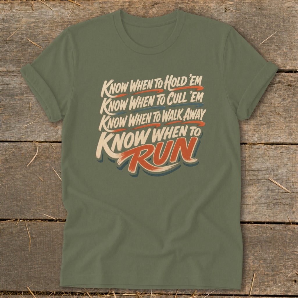 Olive green t-shirt with text: Know When To Hold 'Em, Cull 'Em, Walk Away, Run.