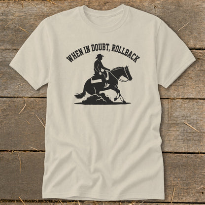 T-shirt with black silhouette of a cowboy riding a horse and text "When in doubt, Rollback".