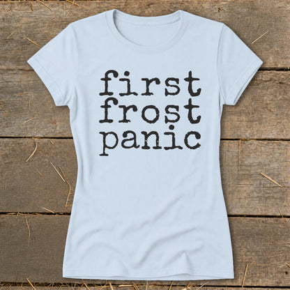 Light blue t-shirt with black typewriter font text "first frost panic"