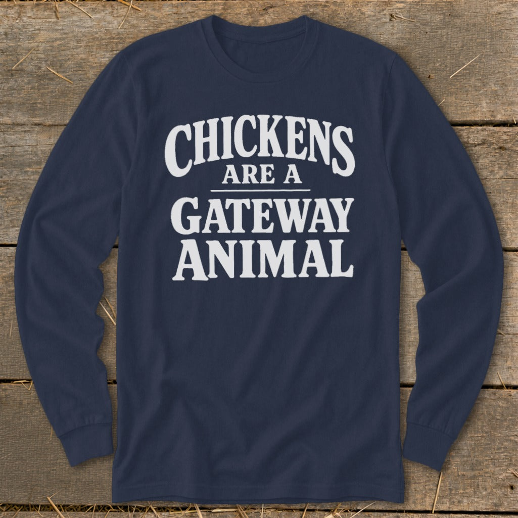 Navy long sleeve shirt with white text "CHICKENS ARE A GATEWAY ANIMAL".