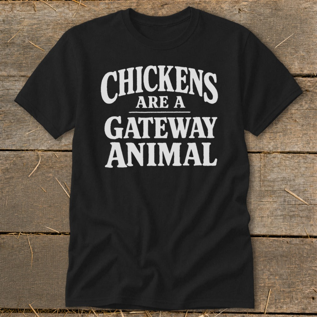 Black t-shirt with white text "CHICKENS ARE A GATEWAY ANIMAL".