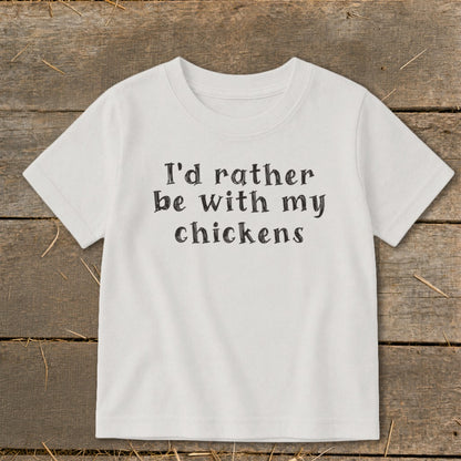 White t-shirt with black text that reads "I'd rather be with my chickens".