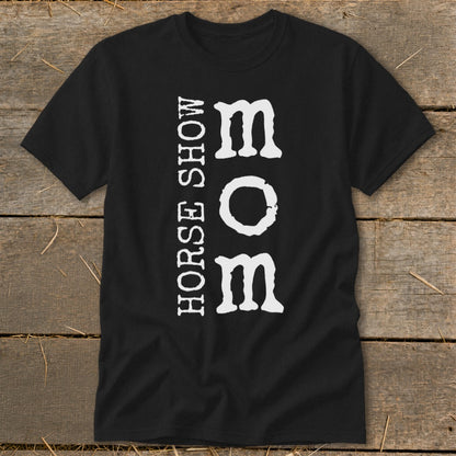 Black t-shirt with "HORSE SHOW MOM" text vertically printed.