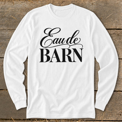 White long sleeve shirt with black text "Eau de BARN"