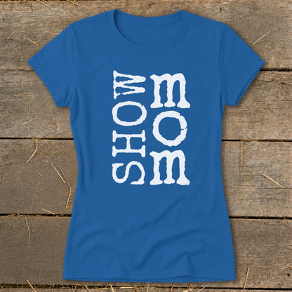 Blue t-shirt with white text that reads "SHOW MOM SOME" vertically.