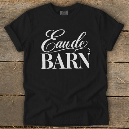 Black t-shirt with white text reading "Eau de BARN"