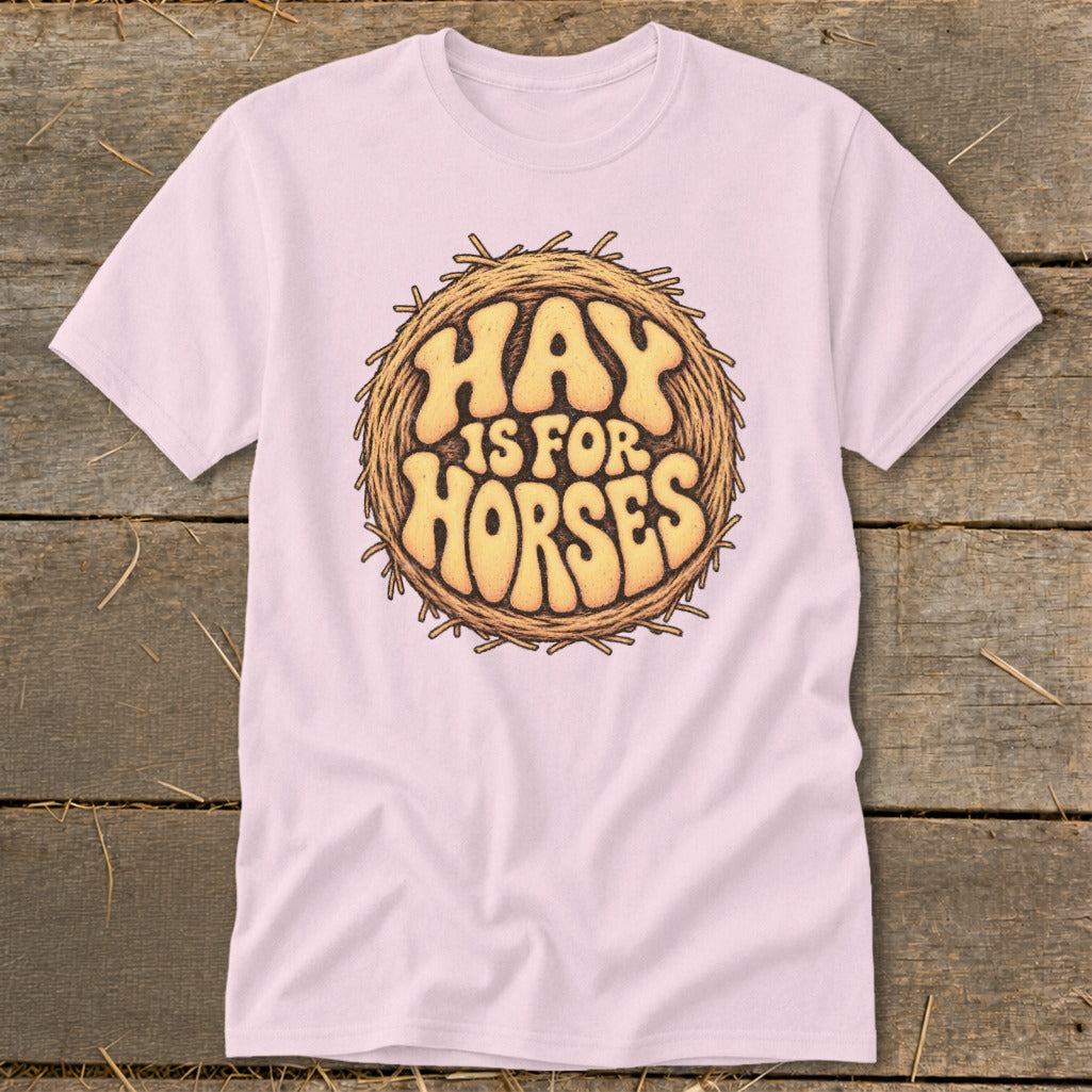 Hay Is For Horses Round Bale Classic Tee