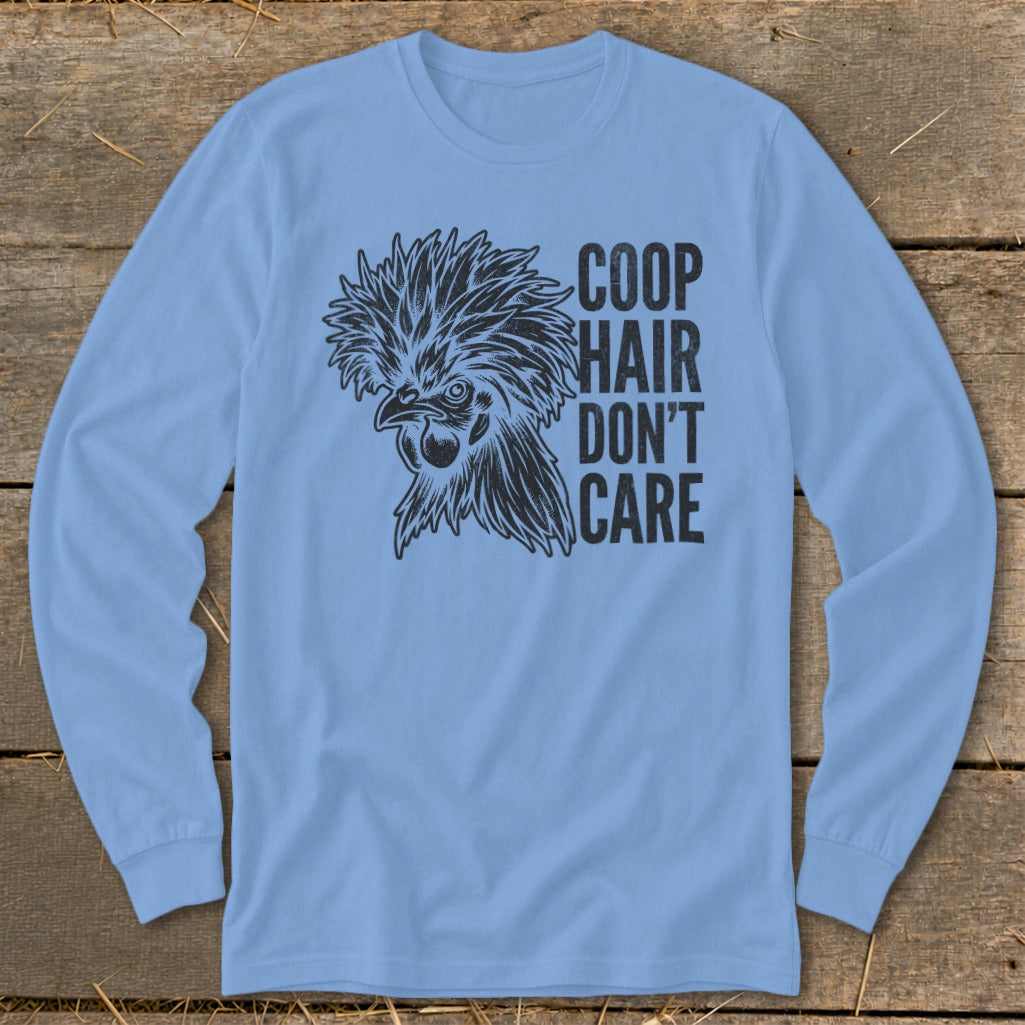 Light blue long sleeve shirt with black graphic of a chicken and text "COOP HAIR DON'T CARE".