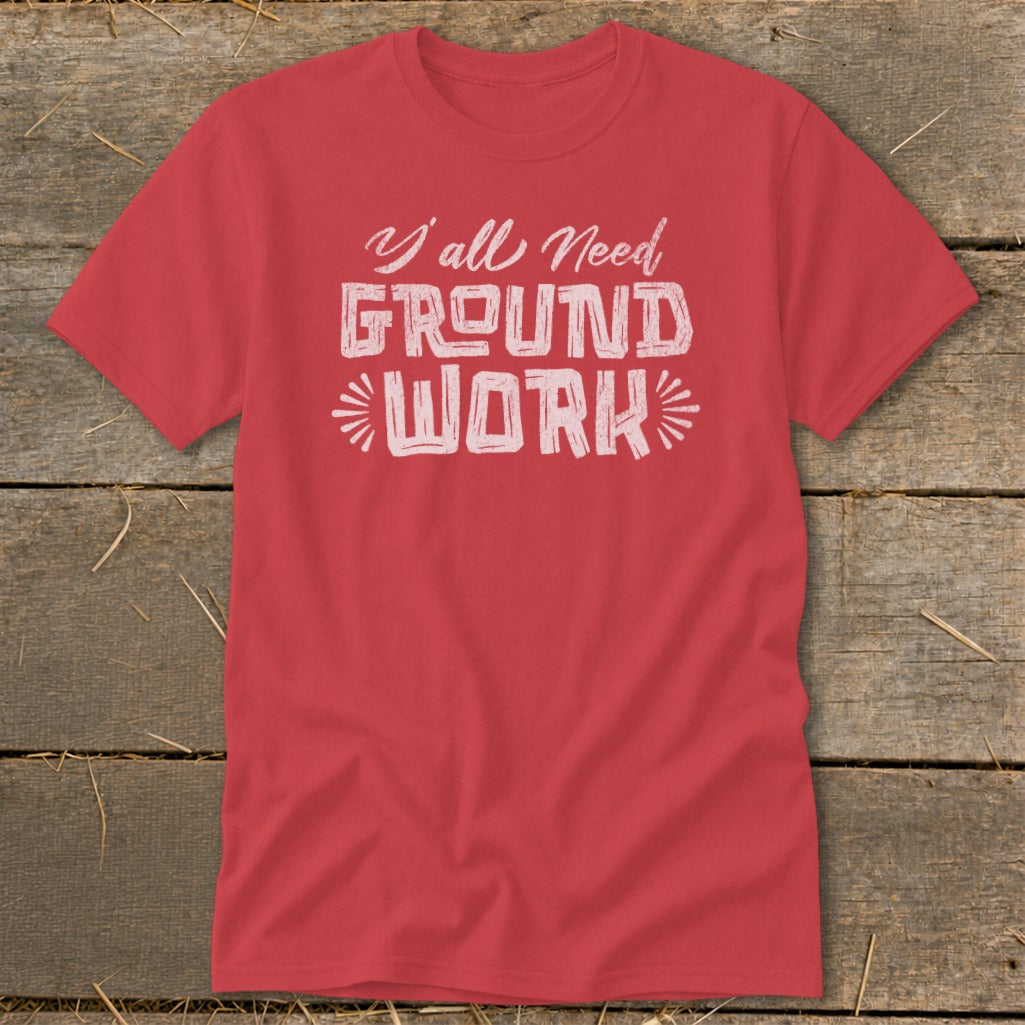 Red t-shirt with white text "Y'all Need GROUND WORK".