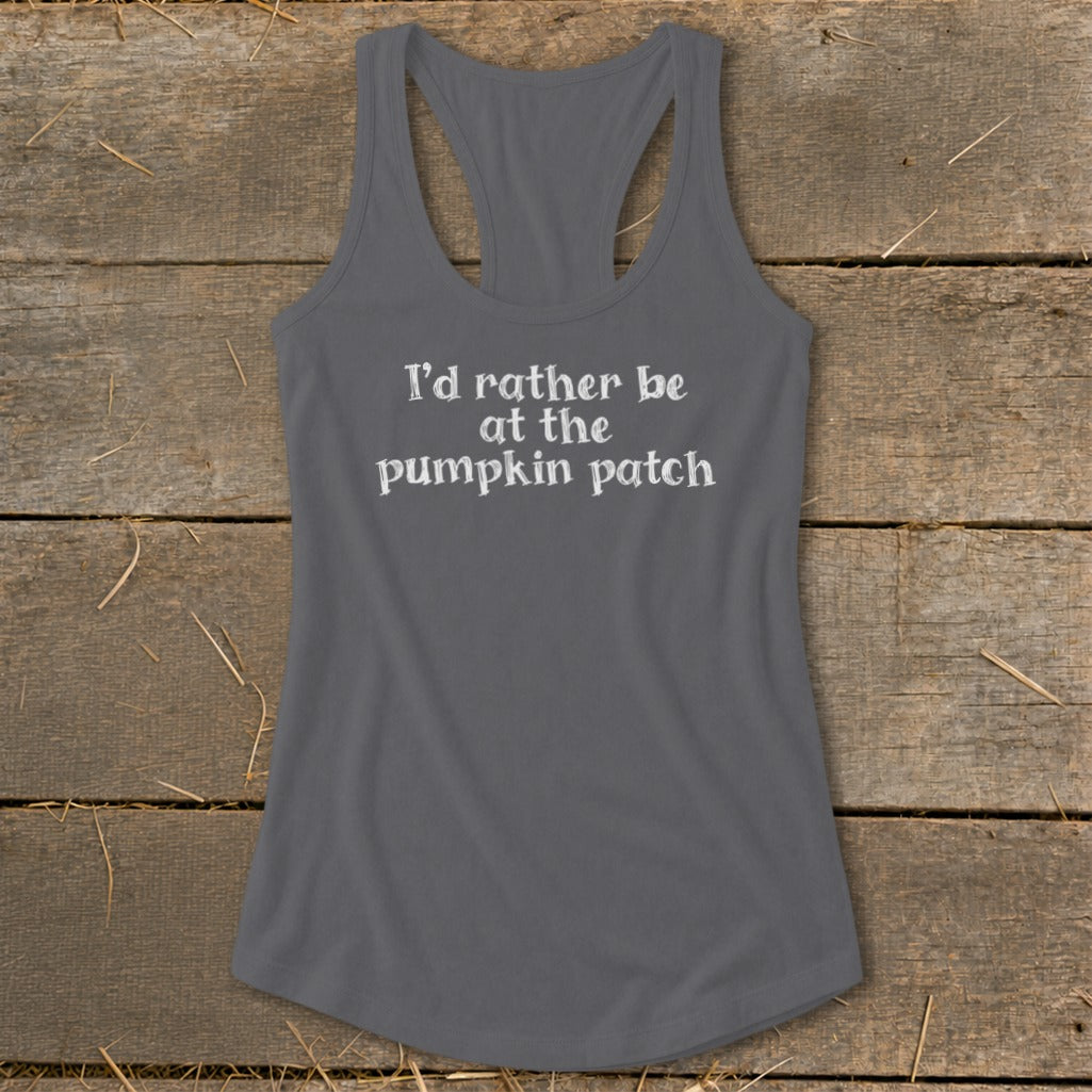 Gray tank top with white text reading "I'd rather be at the pumpkin patch".