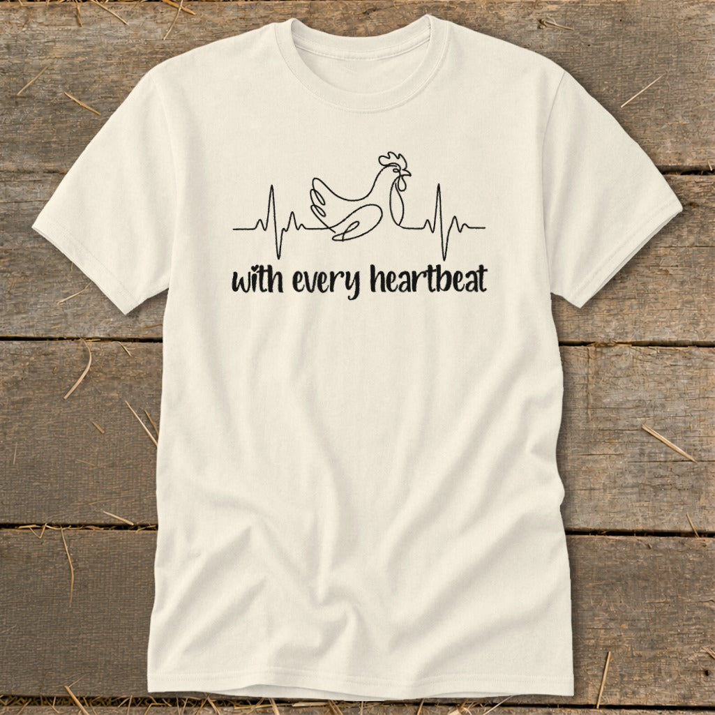 Cream t-shirt with chicken and heartbeat design and text "with every heartbeat".