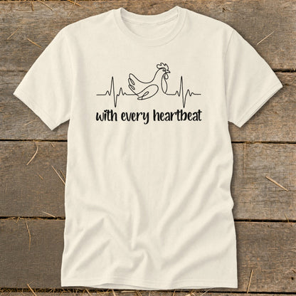 Cream t-shirt with chicken and heartbeat design and text "with every heartbeat".